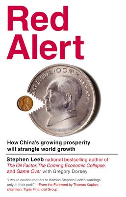 Red Alert: How China's Growing Prosperity Will Strangle World Growth - Leeb, Stephen, and Dorsey, Gregory