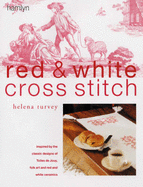 Red and White Cross Stitch: Inspired by the Classic Designs of Toiles De Jouy, Folk Art and Red and White Ceramics - Turvey, Helena