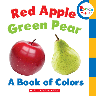 Red Apple, Green Pear: A Book of Colors (Rookie Toddler) - Bondor, Rebecca