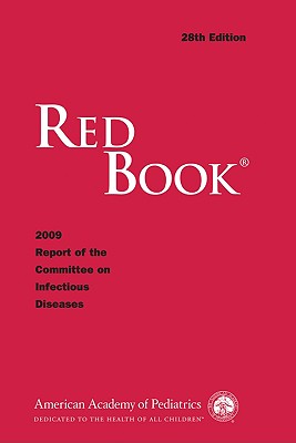 Red Book: 2009 Report of the Committee on Infectious Diseases - Pickering, Larry K, MD (Editor), and Carol J Baker MD Faap, and Kimberlin, David W