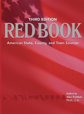Red Book, 3rd edition: American State, County, and Town Sources; Third Edition - Eichholz, Alice (Editor)