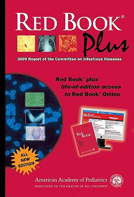Red Book Plus: 2009 Report of the Committee on Infectious Diseases - Pickering, Larry K, MD (Editor), and Carol J Baker MD Faap, and Kimberlin, David W