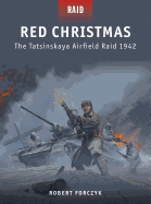 Red Christmas: The Tatsinskaya Airfield Raid 1942