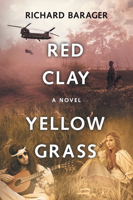Red Clay, Yellow Grass: A Novel of the 1960s - Barager, Richard, and Diamond, Lane (Editor)