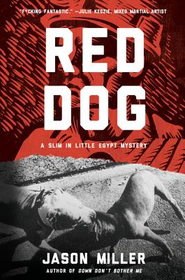 Red Dog: A Slim in Little Egypt Mystery - Miller, Jason