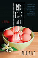 Red Eggs and Good Luck: A Chinese-American Memoir about Faith, Family, and Forgiveness