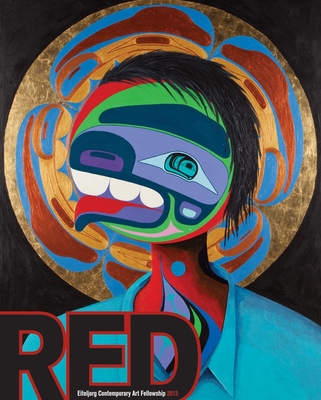 Red: Eiteljorg Contemporary Art Fellowship 2013 - McNutt, Jennifer Complo (Editor), and Holland, Ashley (Editor), and Vanausdall, John (Foreword by)