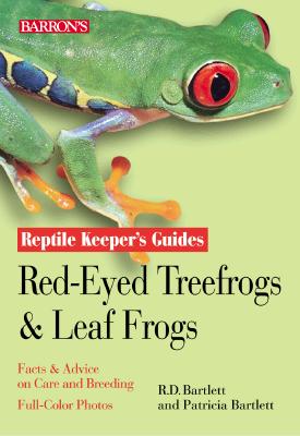 Red-Eyed Tree Frogs and Leaf Frogs - Bartlett, Richard, and Bartlett, Patricia
