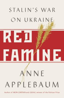 Red Famine: Stalin's War on Ukraine - Applebaum, Anne