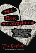 Red Flag Conversations: An Emotional Abuse Survivor's Journal for Recovery, Strength, and Hope