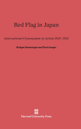 Red Flag in Japan: International Communism in Action, 1931-1951 - Swearingen, Rodger, and Langer, Paul