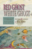 Red Ghost, White Ghost: Stories and Essays