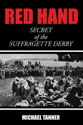 Red Hand: Secret of the Suffragette Derby - Tanner, Michael