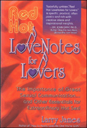 Red Hot Love Notes for Lovers: The Importance of Great Communication.and Other Essentials for Extraordinary Hot Sex!