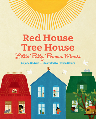 Red House, Tree House, Little Bitty Brown Mouse - Godwin, Jane