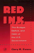 Red Ink: The Budget, Deficit, and Debt of the U.S. Government - Evans, Gary, and Evans