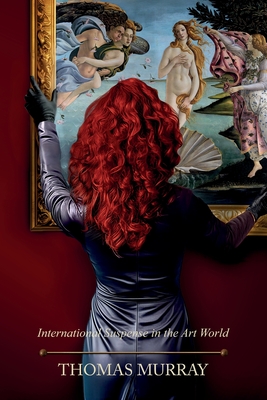 Red Is a Color: International Suspense in the Art World - Murray, Thomas