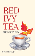 Red Ivy Tea: The Screen Play