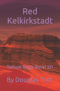 Red Kelkirkstadt: Torture Magic Novel 3.11