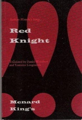 Red Knight: Serbian Women's Songs - Longinovic, Tomislav (Editor), and Weissbort, Daniel (Editor)