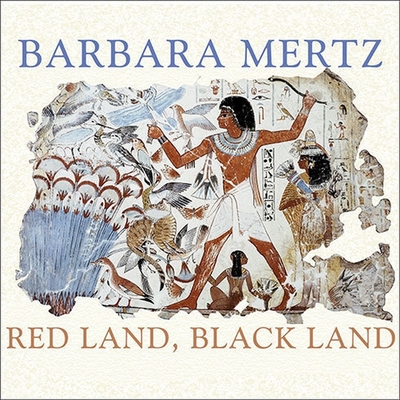 Red Land, Black Land: Daily Life in Ancient Egypt - Peters, Elizabeth, and Mertz, Barbara, and Raver, Lorna (Read by)