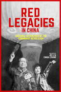 Red Legacies in China: Cultural Afterlives of the Communist Revolution