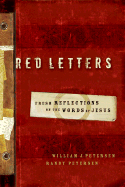 Red Letters: Fresh Reflections on the Words of Jesus - Petersen, William J, and Peterson, Randy