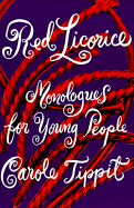 Red Licorice: Monologues for Young People - Tippit, Carole