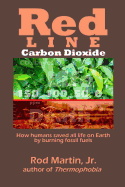 Red Line - Carbon Dioxide: How humans saved all life on Earth by burning fossil fuels