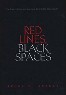 Red Lines, Black Spaces: The Politics of Race and Space in a Black Middle-Class Suburb