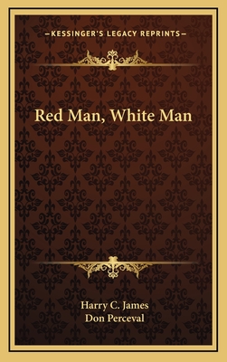 Red Man, White Man - James, Harry C