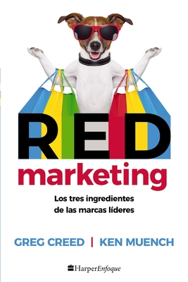 Red Marketing: Los Tres Ingredientes de Las Marcas L?deres - Creed, Greg, and Muench, Ken