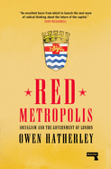 Red Metropolis: Socialism and the Government of London