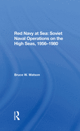 Red Navy At Sea: Soviet Naval Operations On The High Seas, 19561980