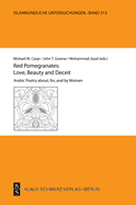 Red Pomegranates: Love, Beauty and Deceit: Arabic Poetry About, For, and by Women