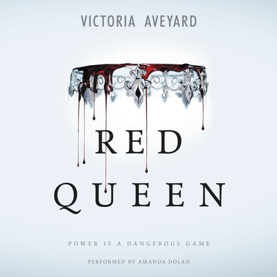 Red Queen - Aveyard, Victoria, and Dolan, Amanda (Read by)