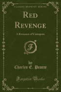 Red Revenge: A Romance of Cawnpore (Classic Reprint)