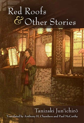 Red Roofs and Other Stories: Volume 79 - Tanizaki, Jun'ichiro, and McCarthy, Paul (Translated by), and Chambers, Anthony (Translated by)
