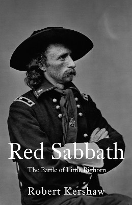 Red Sabbath: The Battle of Little Bighorn - Kershaw, Robert