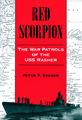 Red Scorpion: The War Patrols of the USS Rasher - Sasgen, Peter