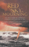 Red Sky in Mourning: The True Story of a Woman's Courage and Survival at Sea - Ashcraft, Tami Oldham, and McGearhart, Susea
