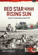 Red Star Versus Rising Sun: Volume 2: The Nomonhan Incident 1939