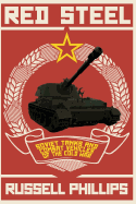 Red Steel: Soviet Tanks and Combat Vehicles of the Cold War - Phillips, Russell