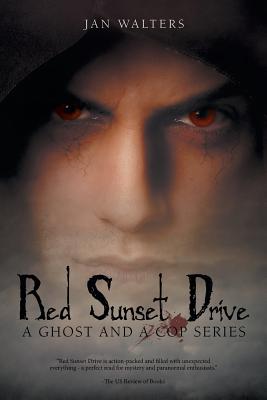 Red Sunset Drive: A Ghost and a Cop Series - Walters, Jan