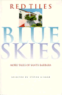 Red Tiles, Blue Skies: More Tales of Santa Barbara from Adobe Days to Present Days - Gilbar, Steven (Editor)
