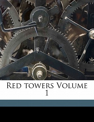 Red Towers Volume 1 - Price, Eleanor C (Eleanor Catherine) (Creator)