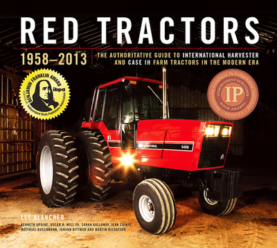 Red Tractors 1958-2013: The Authoritative Guide to International Harvester and Case Ih Tractors - Klancher, Lee, and Updike, Kenneth