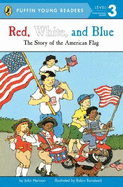 Red, White, and Blue: the Story of the American Flag (Puffin Young Readers, Level 3)