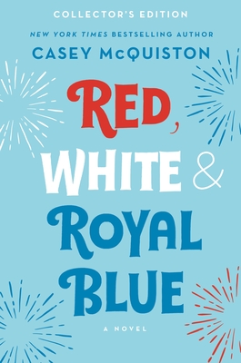Red, White & Royal Blue: Collector's Edition - McQuiston, Casey