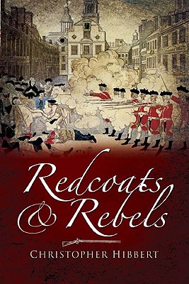 Redcoats and Rebels: The War for America 1770-1781 - Hibbert, Christopher
